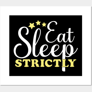 Eat Sleep Strictly Posters and Art